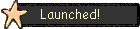 Launched!