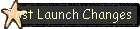 Post Launch Changes